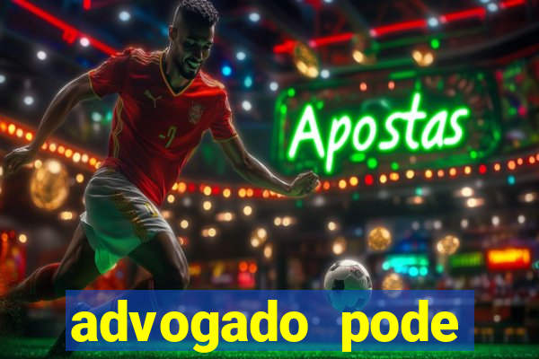 advogado pode patrocinar time de futebol